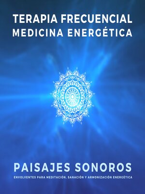 cover image of TERAPIA FRECUENCIAL – MEDICINA ENERGÉTICA – SANACIÓN a TRAVÉS DEL SONIDO
